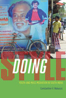 Doing Style: Youth and Mass Mediation in South India 022632785X Book Cover