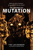The Chronicles: Mutation: When the end is closing in, do you fight? Or do you cower? B0DPD3VRVG Book Cover