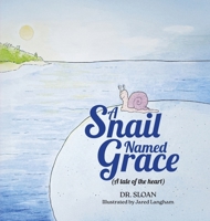 A Snail Named Grace: (A tale of the heart) B0GS1PKZ6P Book Cover