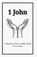 1 John: A Question Driven Bible Study B0DFCRL7DN Book Cover
