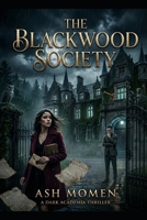 THE BLACKWOOD SOCIETY: Dark Academia Thriller with Romantic Tension B0H26JV2GZ Book Cover