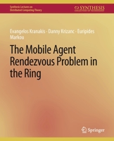 The Mobile Agent Rendezvous Problem in the Ring 3031008715 Book Cover