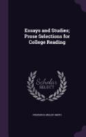 Essays and Studies; Prose Selections for College Reading 1359740953 Book Cover