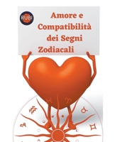 Amore e Compatibilità dei Segni Zodiacali B0BW2MZ4PH Book Cover