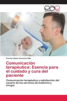 Comunicación terapéutica: Esencia para el cuidado y cura del paciente 6202253223 Book Cover