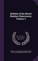 Bulletin of the Mount Weather Observatory, Volume 2 1377582493 Book Cover