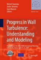 Progress in Wall Turbulence: Understanding and Modeling: Proceedings of the WALLTURB International Workshop held in Lille, France, April 21-23, 2009 9048196027 Book Cover