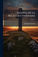 Defensa De La Religion Christiana, Volume 3 1247894975 Book Cover