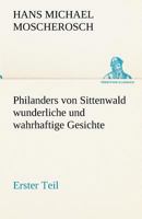 Philanders Von Sittenwald Wunderliche Und Wahrhaftige Gesichte - Erster Teil 3842420080 Book Cover