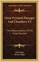 Great Pyramid Passages And Chambers V2: The Measurements Of The Great Pyramid 1162979097 Book Cover