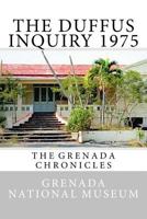 The Duffus Inquiry 1975: The Grenada Chronicles 1517560187 Book Cover