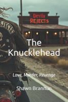 The Knucklehead: Love, Murder, Revenge (Outlaw Biker Essentials) B0G3HFSJ34 Book Cover