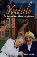 Yonderly: The highs and lows of living in a care home 1494471582 Book Cover