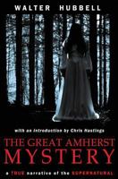 The Great Amherst Mystery: A True Narrative of the Supernatural (Collector's Library of the Unknown) 0809481081 Book Cover