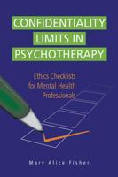 Confidentiality Limits in Psychotherapy: Ethics Checklists for Mental Health Professionals 1433821893 Book Cover