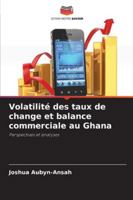 Volatilité des taux de change et balance commerciale au Ghana 620927823X Book Cover