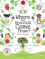 Where Does Broccoli Come From? a Book of Vegetables (Whole Foods Guidebooks for Early Readers) 1947001140 Book Cover