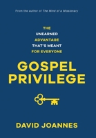 Gospel Privilege: The Unearned Advantage That's Meant for Everyone 0998061182 Book Cover