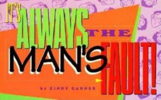 It's Always the Man's Fault 0939515547 Book Cover