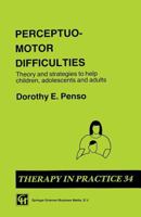 Perceptuo-Motor Difficulties: Theory and Strategies to Help Children, Adolescents, and Adults (Studies in Behavioural Adaptation) 0412398109 Book Cover