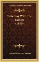 Yesterday with the Fathers 1117381722 Book Cover