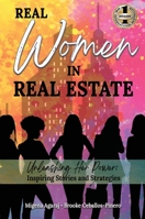 Real Women in Real Estate: Unleashing Her Power: Inspiring Stories and Strategies 163792576X Book Cover