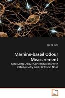 Machine-based Odour Measurement: Measuring Odour Concentrations with Olfactometry and Electronic Nose 3639223705 Book Cover