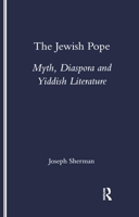 The Jewish Pope: Myth, Diaspora and Yiddish Literature (Studies in Yiddish, 4) 1900755777 Book Cover