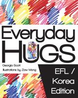 Everyday Hugs: EFL/Korea Edition 1511590955 Book Cover