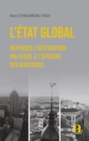 L'État global: Repenser l'intégration politique à l'épreuve des diasporas (French Edition) 2806106133 Book Cover
