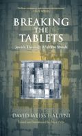 Breaking the Tablets: Jewish Theology After the Shoah 0742552217 Book Cover