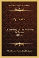 Pyrenaica: Or A History Of The Viscounts Of Bearn 1166988937 Book Cover