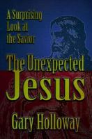 The unexpected Jesus: A surprising look at the Savior 0899008178 Book Cover