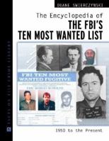 The Encyclopedia of the FBI's Ten Most Wanted List: 1950 to the Present 1626365466 Book Cover