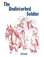 The Undisturbed Soldier: A Chancel Play for Holy Week 0895366029 Book Cover