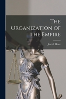 The Organization of the Empire [microform] 1015285295 Book Cover
