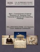 Blair v. Commissioner of Internal Revenue U.S. Supreme Court Transcript of Record with Supporting Pleadings 1270279939 Book Cover