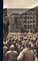 La Quistione Sociale Ovvero Capitale e Lavoro 1022133489 Book Cover