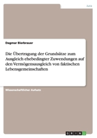 Die Übertragung der Grundsätze zum Ausgleich ehebedingter Zuwendungen auf den Vermögensausgleich von faktischen Lebensgemeinschaften 364087398X Book Cover