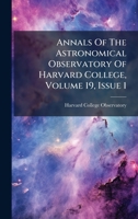 Annals Of The Astronomical Observatory Of Harvard College, Volume 19, Issue 1 B0FK7Y3315 Book Cover