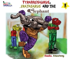 The Magic Umbrella 3; The Tyrannosaurus Bratasaurus and the Elephant 1738317609 Book Cover