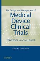 The Design and Management of Medical Device Clinical Trials: Strategies and Challenges 0470602252 Book Cover