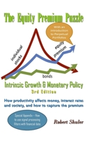 The Equity Premium Puzzle, Intrinsic Growth & Monetary Policy an Unexpected Solution Theory & Strategy for the Coming Jobless Age 1304655369 Book Cover