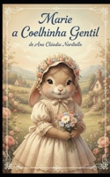 Marie: A Coelhinha Gentil (Portuguese Edition) B0GQGJZWWL Book Cover