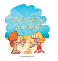 What Did You Lose Now? 1524623725 Book Cover