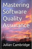 Mastering Software Quality Assurance: A Comprehensive Guide B0CK3ZXR93 Book Cover