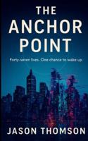 The Anchor Point: Forty-seven lives. One chance to wake up. B0G3SWSFK6 Book Cover