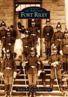 Fort Riley (Images of America: Kansas) 0738531693 Book Cover