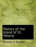 A History of the Island of St. Helena 1015700675 Book Cover