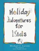 Holiday Adventures for Kids 1490842837 Book Cover